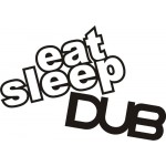 EAT SLEEP DUB